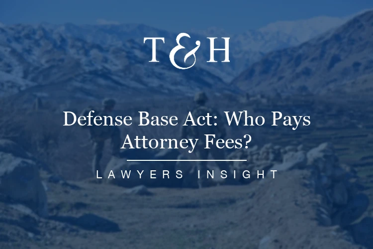 Defense Base Act - Who pays Attorney Fees? And what will they be?