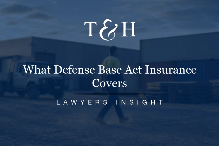 Defense Base Act Insurance: What It Covers, and What Happens If Your Employer Never Bought It
