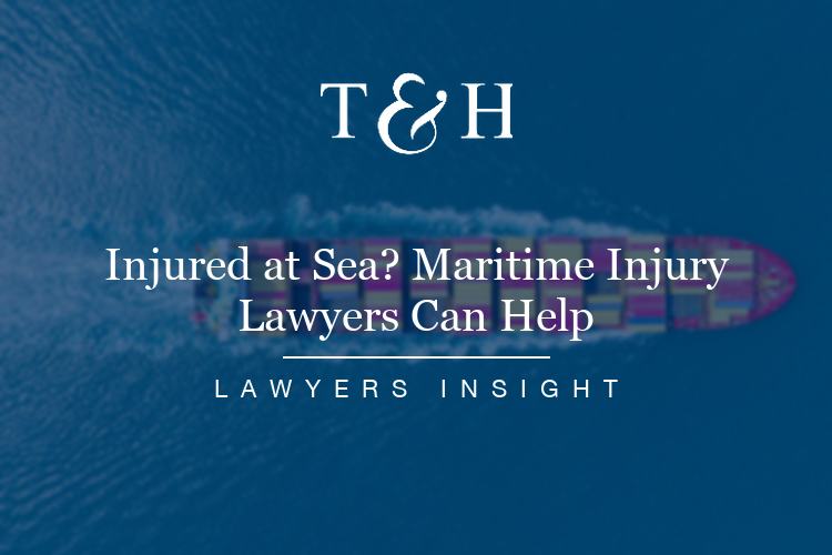 Injured at Sea? Maritime Injury Lawyers Can Help | T&H Law
