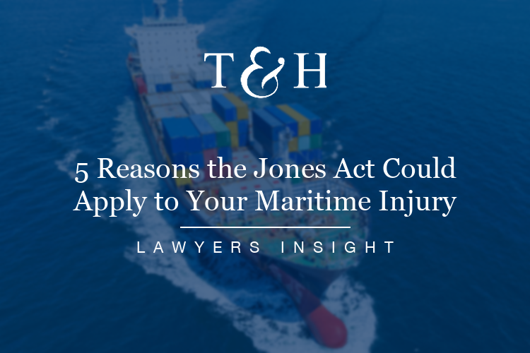 5 Reasons the Jones Act Could Apply to Your Maritime Injury