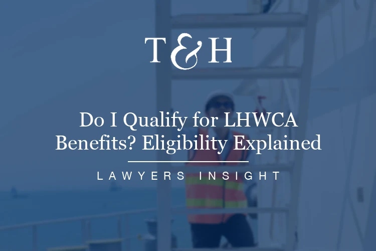 Do I Qualify for LHWCA Benefits? Eligibility Explained