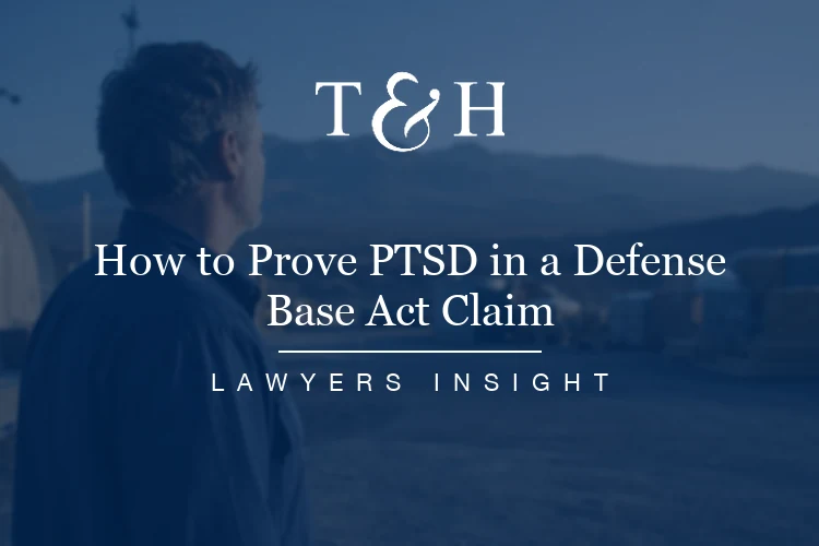 How Do You Prove PTSD in a Defense Base Act Claim? What Overseas Contractors Need to Know (2026)