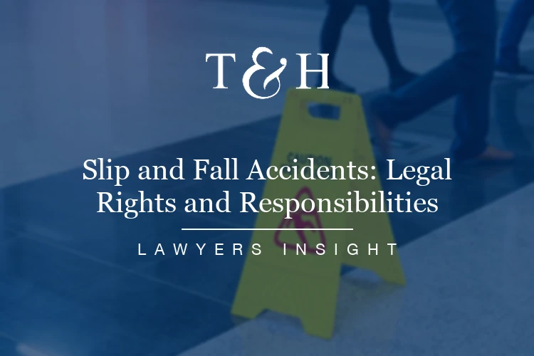 Slip and Fall Accidents: Legal Rights and Responsibilities