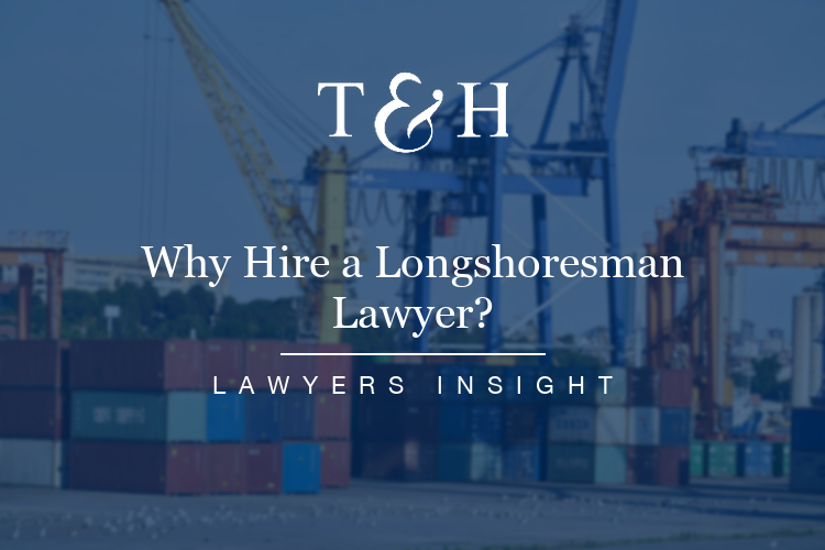 Why Hire a Longshoresman Lawyer?